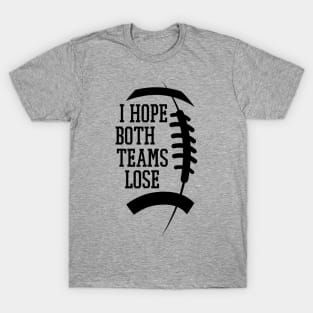 Funny Sports Fan I Hope Both Teams Lose T-Shirt